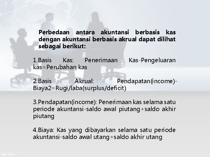 Perbedaan antara akuntansi berbasis kas dengan akuntansi berbasis akrual dapat dilihat sebagai berikut: 1.