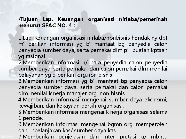  • Tujuan Lap. Keuangan organisasi nirlaba/pemerinah menurut SFAC NO. 4 : 1. Lap.