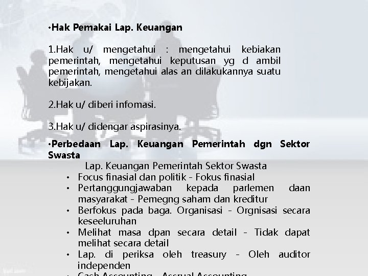  • Hak Pemakai Lap. Keuangan 1. Hak u/ mengetahui : mengetahui kebiakan pemerintah,
