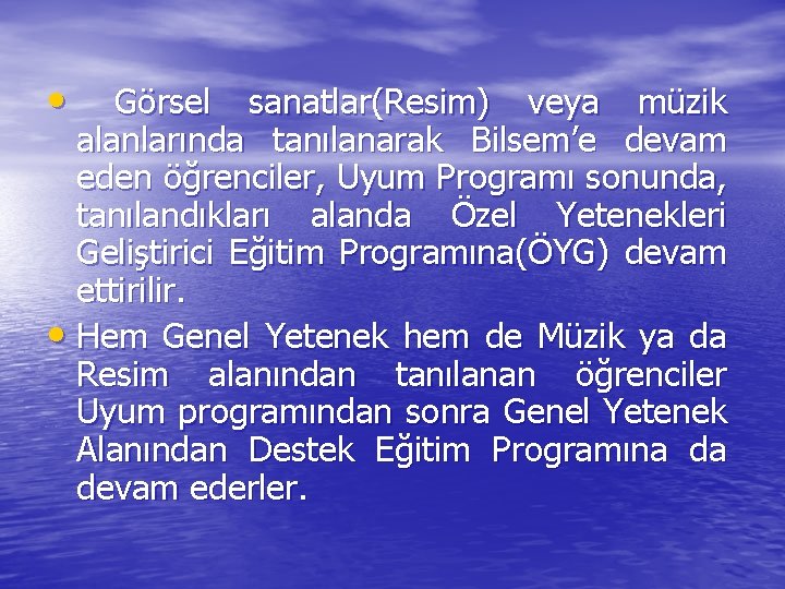  • Görsel sanatlar(Resim) veya müzik alanlarında tanılanarak Bilsem’e devam eden öğrenciler, Uyum Programı