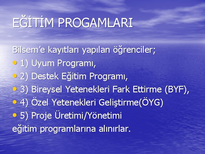 EĞİTİM PROGAMLARI Bilsem’e kayıtları yapılan öğrenciler; • 1) Uyum Programı, • 2) Destek Eğitim