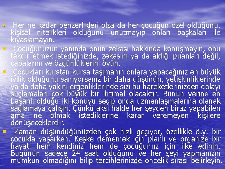  • Her ne kadar benzerlikleri olsa da her çocuğun özel olduğunu, kişisel nitelikleri