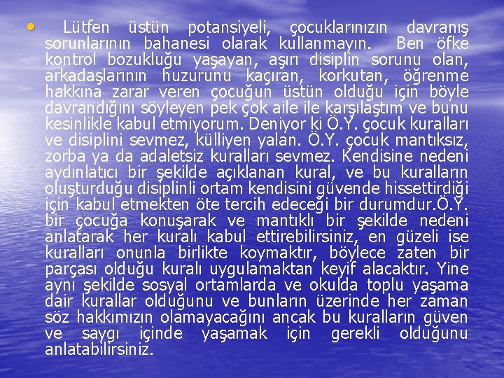  • Lütfen üstün potansiyeli, çocuklarınızın davranış sorunlarının bahanesi olarak kullanmayın. Ben öfke kontrol