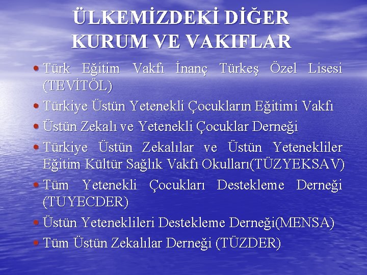 ÜLKEMİZDEKİ DİĞER KURUM VE VAKIFLAR • Türk Eğitim Vakfı İnanç Türkeş Özel Lisesi (TEVİTÖL)