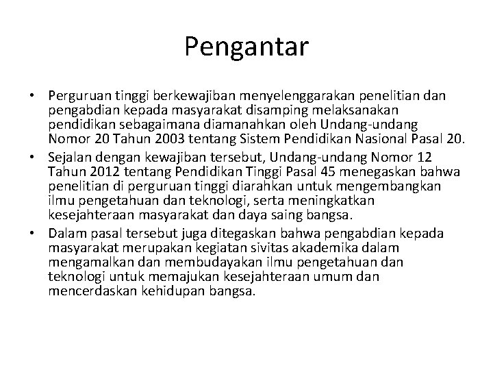 Pengantar • Perguruan tinggi berkewajiban menyelenggarakan penelitian dan pengabdian kepada masyarakat disamping melaksanakan pendidikan