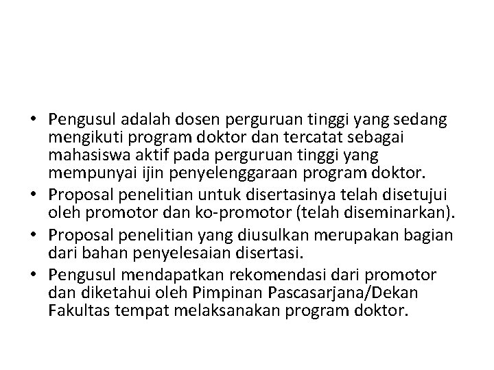  • Pengusul adalah dosen perguruan tinggi yang sedang mengikuti program doktor dan tercatat
