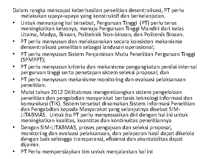 Dalam rangka mencapai keberhasilan penelitian desentralisasi, PT perlu melakukan upaya-upaya yang konstruktif dan berkelanjutan.