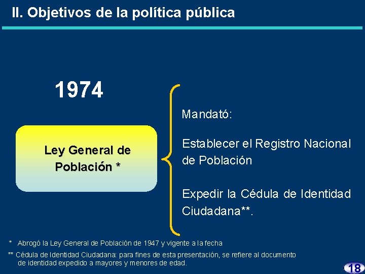 II. Objetivos de la política pública 1974 Mandató: Ley General de Población * Establecer