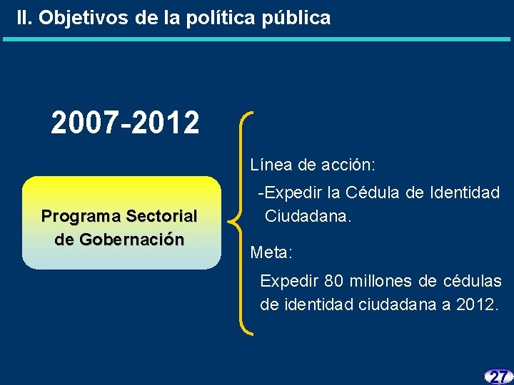 II. Objetivos de la política pública 2007 -2012 Línea de acción: Programa Sectorial de