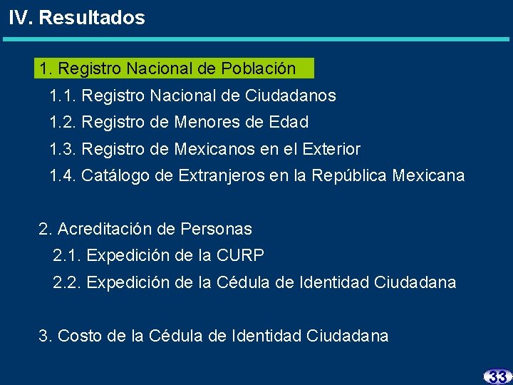 IV. Resultados 1. Registro Nacional de Población 1. 1. Registro Nacional de Ciudadanos 1.