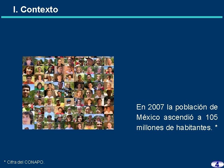 I. Contexto En 2007 la población de México ascendió a 105 millones de habitantes.