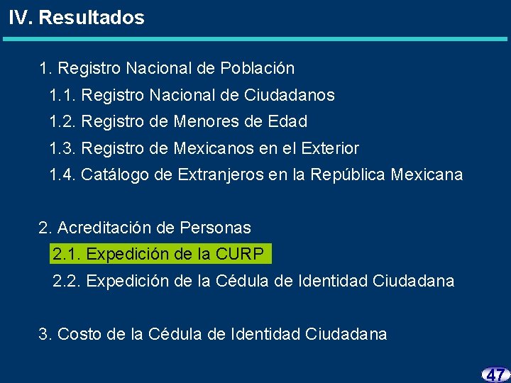 IV. Resultados 1. Registro Nacional de Población 1. 1. Registro Nacional de Ciudadanos 1.