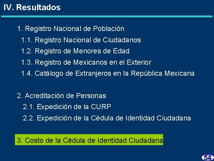 IV. Resultados 1. Registro Nacional de Población 1. 1. Registro Nacional de Ciudadanos 1.