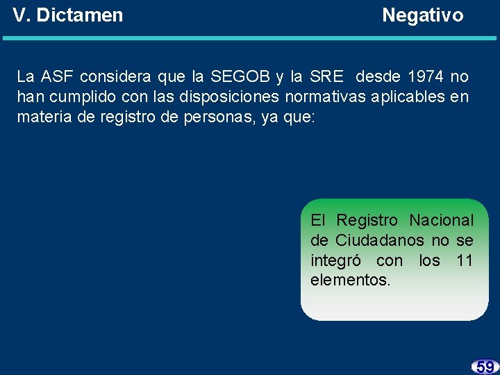 V. Dictamen Negativo La ASF considera que la SEGOB y la SRE desde 1974