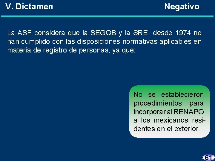 V. Dictamen Negativo La ASF considera que la SEGOB y la SRE desde 1974