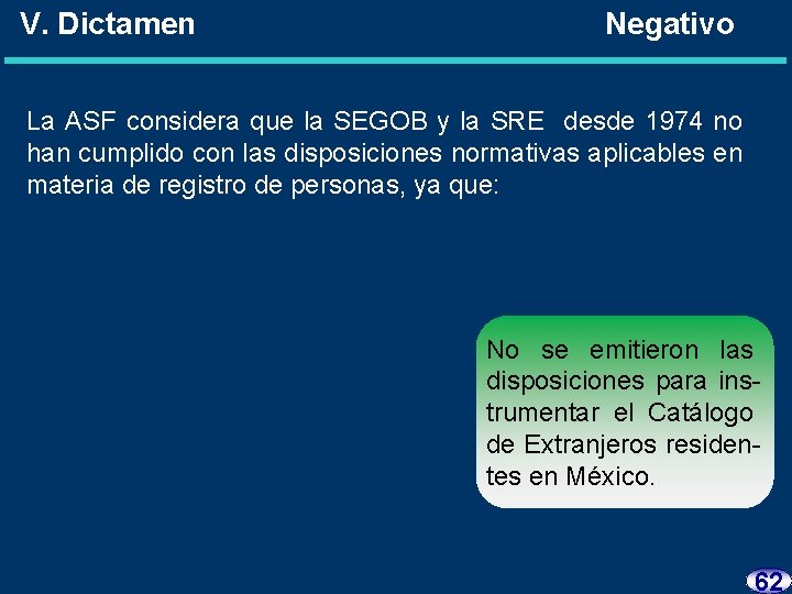 V. Dictamen Negativo La ASF considera que la SEGOB y la SRE desde 1974