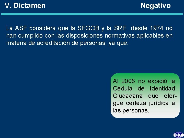 V. Dictamen Negativo La ASF considera que la SEGOB y la SRE desde 1974