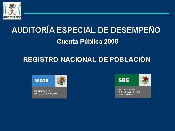 AUDITORÍA ESPECIAL DE DESEMPEÑO Cuenta Pública 2008 REGISTRO NACIONAL DE POBLACIÓN 