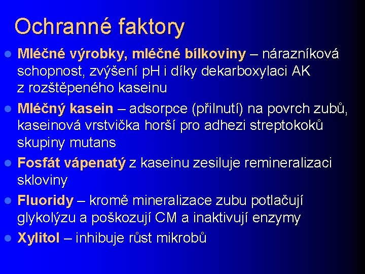 Ochranné faktory l l l Mléčné výrobky, mléčné bílkoviny – nárazníková schopnost, zvýšení p.