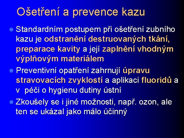 Ošetření a prevence kazu l Standardním postupem při ošetření zubního kazu je odstranění destruovaných
