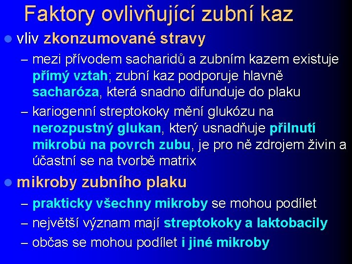 Faktory ovlivňující zubní kaz l vliv zkonzumované stravy – mezi přívodem sacharidů a zubním