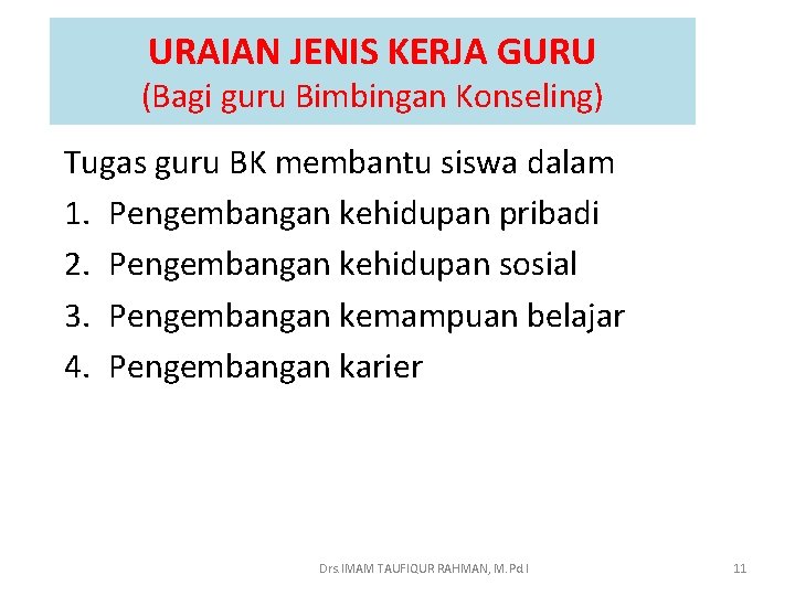 URAIAN JENIS KERJA GURU (Bagi guru Bimbingan Konseling) Tugas guru BK membantu siswa dalam