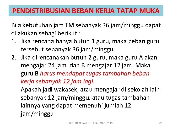 PENDISTRIBUSIAN BEBAN KERJA TATAP MUKA Bila kebutuhan jam TM sebanyak 36 jam/minggu dapat dilakukan