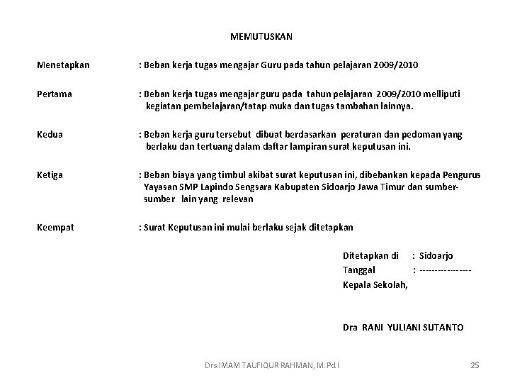 MEMUTUSKAN Menetapkan : Beban kerja tugas mengajar Guru pada tahun pelajaran 2009/2010 Pertama :