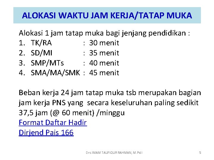 ALOKASI WAKTU JAM KERJA/TATAP MUKA Alokasi 1 jam tatap muka bagi jenjang pendidikan :