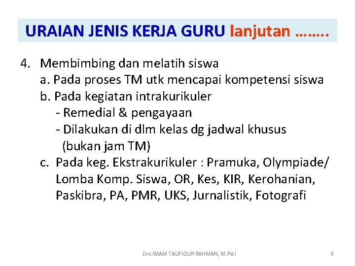 URAIAN JENIS KERJA GURU lanjutan ……. . 4. Membimbing dan melatih siswa a. Pada