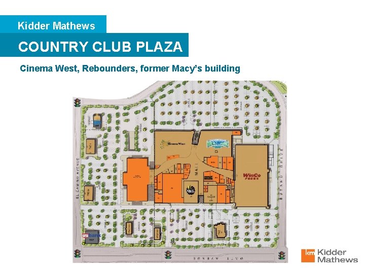 Kidder Mathews COUNTRY CLUB PLAZA Cinema West, Rebounders, former Macy’s building 