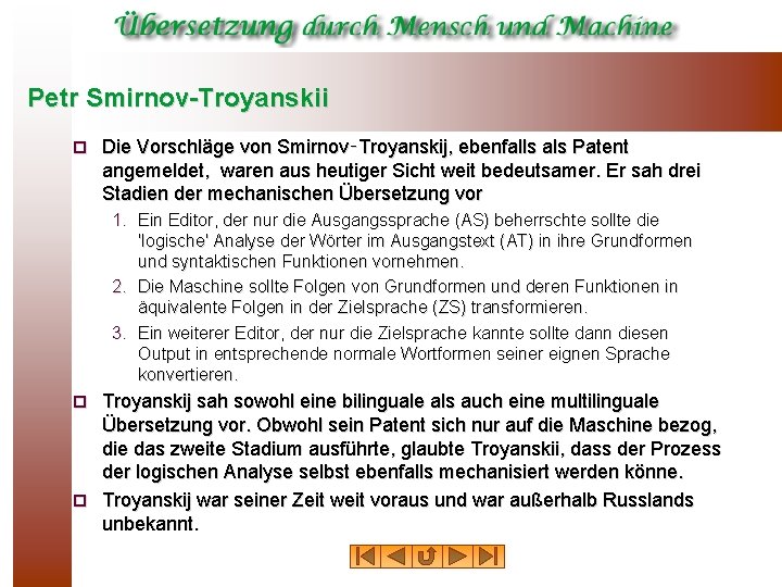 Petr Smirnov-Troyanskii ¨ Die Vorschläge von Smirnov‑Troyanskij, ebenfalls als Patent angemeldet, waren aus heutiger