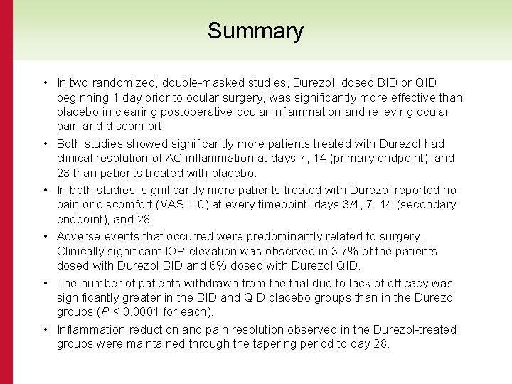 Summary • In two randomized, double-masked studies, Durezol, dosed BID or QID beginning 1