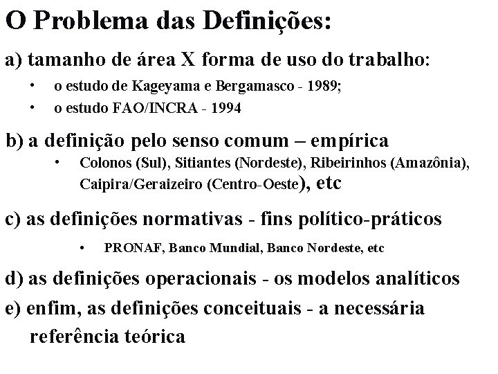 O Problema das Definições: a) tamanho de área X forma de uso do trabalho: