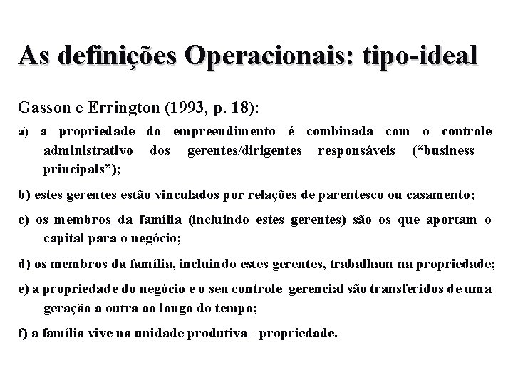 As definições Operacionais: tipo-ideal Gasson e Errington (1993, p. 18): a) a propriedade do