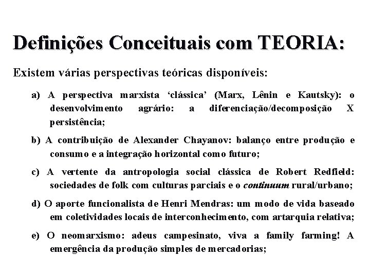 Definições Conceituais com TEORIA: Existem várias perspectivas teóricas disponíveis: a) A perspectiva marxista ‘clássica’