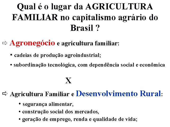 Qual é o lugar da AGRICULTURA FAMILIAR no capitalismo agrário do Brasil ? ð