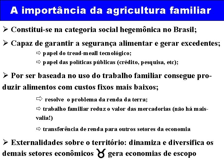 A importância da agricultura familiar Ø Constitui-se na categoria social hegemônica no Brasil; Ø