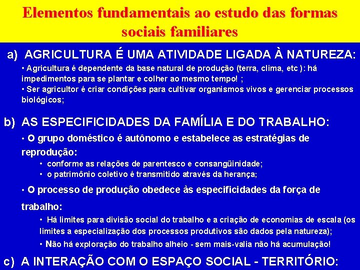 Elementos fundamentais ao estudo das formas sociais familiares a) AGRICULTURA É UMA ATIVIDADE LIGADA