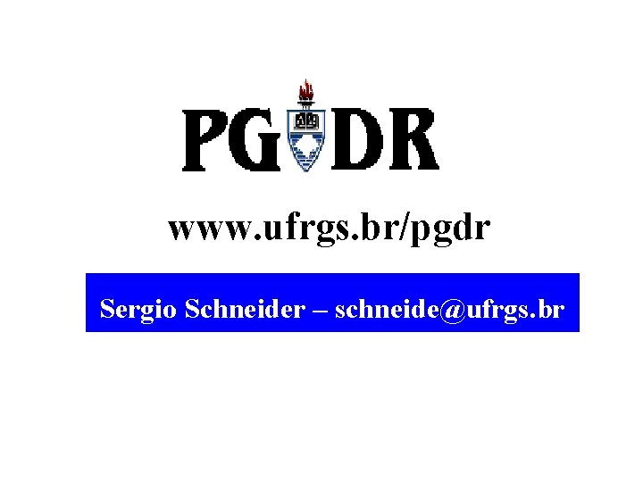 www. ufrgs. br/pgdr Sergio Schneider – schneide@ufrgs. br 