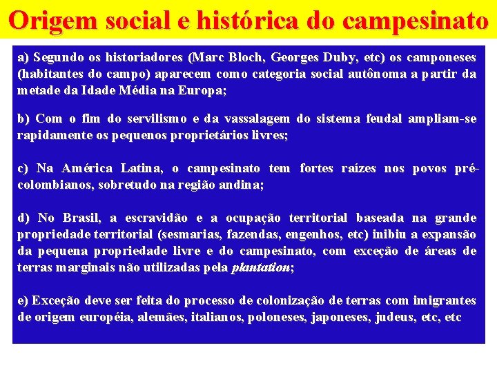 Origem social e histórica do campesinato a) Segundo os historiadores (Marc Bloch, Georges Duby,