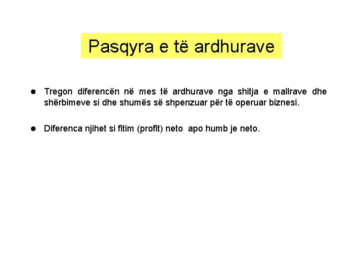 Pasqyra e të ardhurave l Tregon diferencën në mes të ardhurave nga shitja e