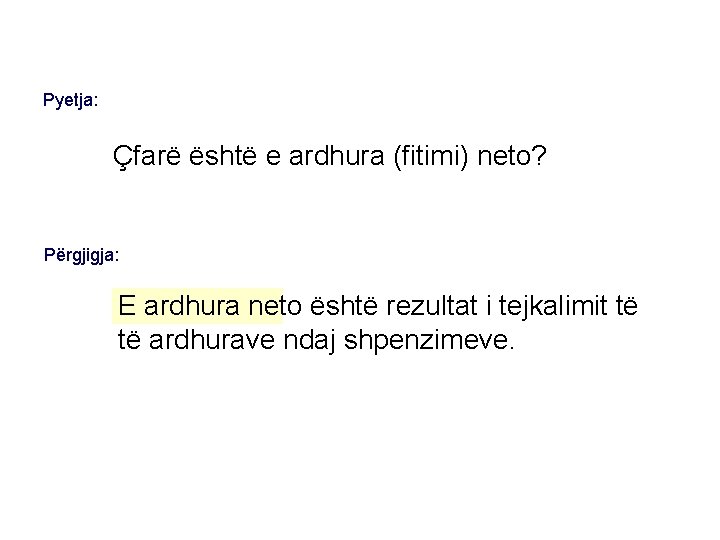 Pyetja: Çfarë është e ardhura (fitimi) neto? Përgjigja: E ardhura neto është rezultat i