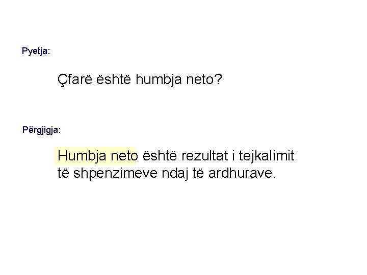 Pyetja: Çfarë është humbja neto? Përgjigja: Humbja neto është rezultat i tejkalimit të shpenzimeve