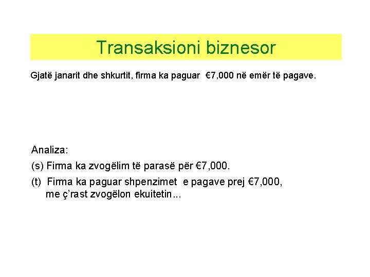 Transaksioni biznesor Gjatë janarit dhe shkurtit, firma ka paguar € 7, 000 në emër