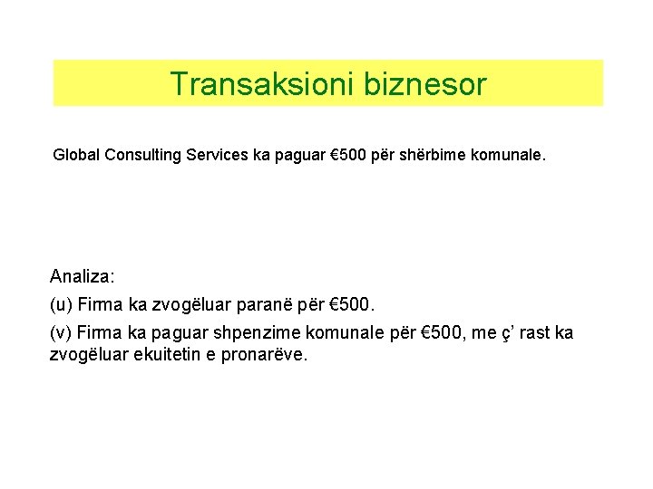 Transaksioni biznesor Global Consulting Services ka paguar € 500 për shërbime komunale. Analiza: (u)