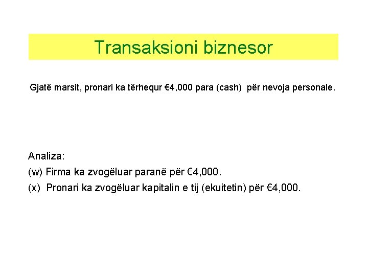 Transaksioni biznesor Gjatë marsit, pronari ka tërhequr € 4, 000 para (cash) për nevoja