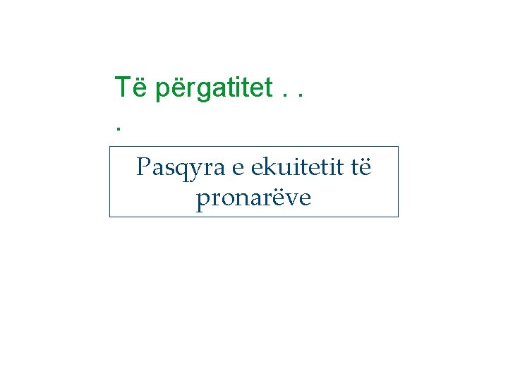 Të përgatitet. . . Pasqyra e ekuitetit të pronarëve 