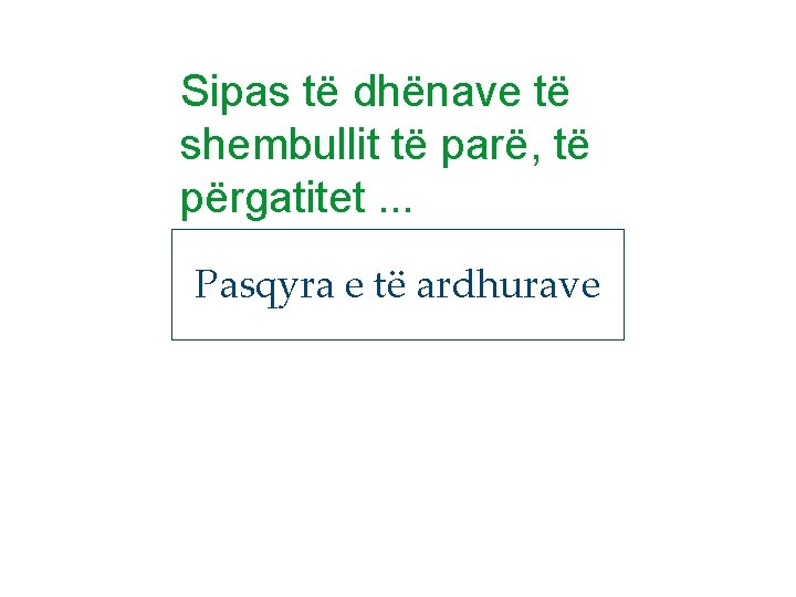 Sipas të dhënave të shembullit të parë, të përgatitet. . . Pasqyra e të