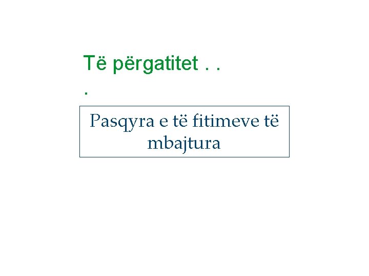 Të përgatitet. . . Pasqyra e të fitimeve të mbajtura 